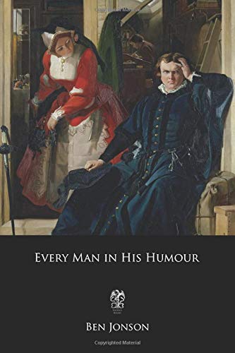 Every Man in His Humour von CreateSpace Independent Publishing Platform